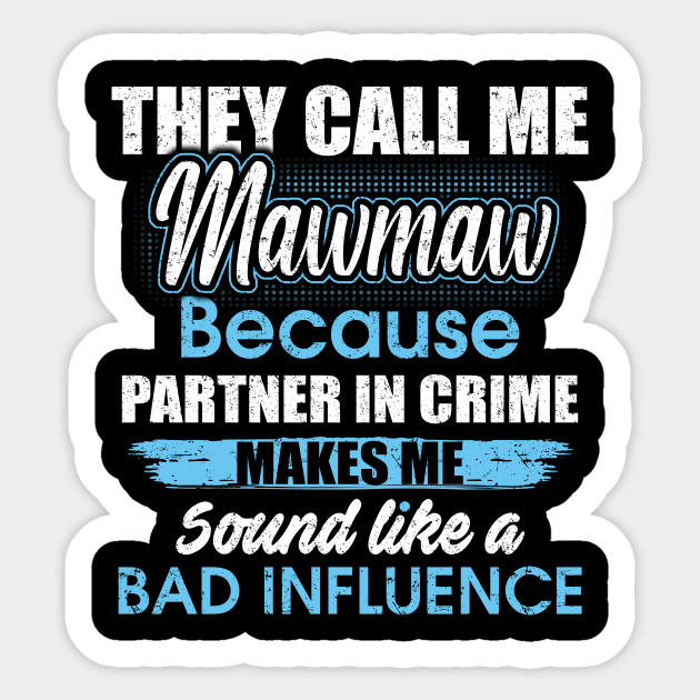 They Call Me mawmaw Because Partner In Crime Sticker by yasakiskyway